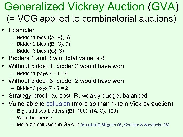 Generalized Vickrey Auction (GVA) (= VCG applied to combinatorial auctions) • Example: – Bidder