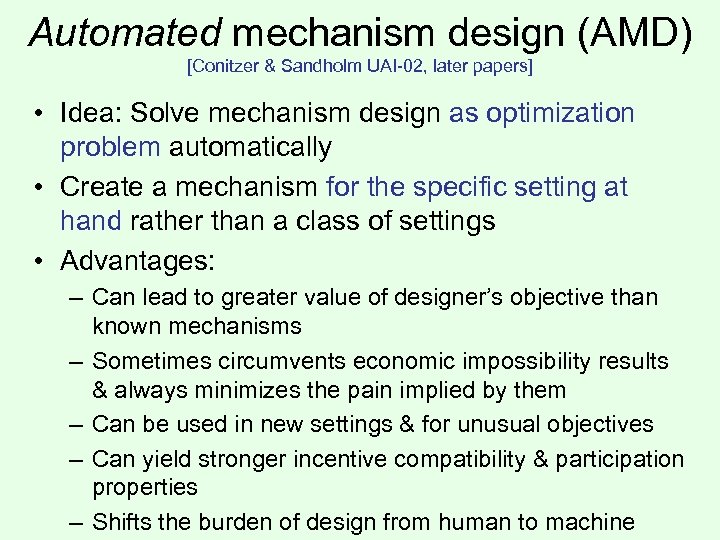 Automated mechanism design (AMD) [Conitzer & Sandholm UAI-02, later papers] • Idea: Solve mechanism