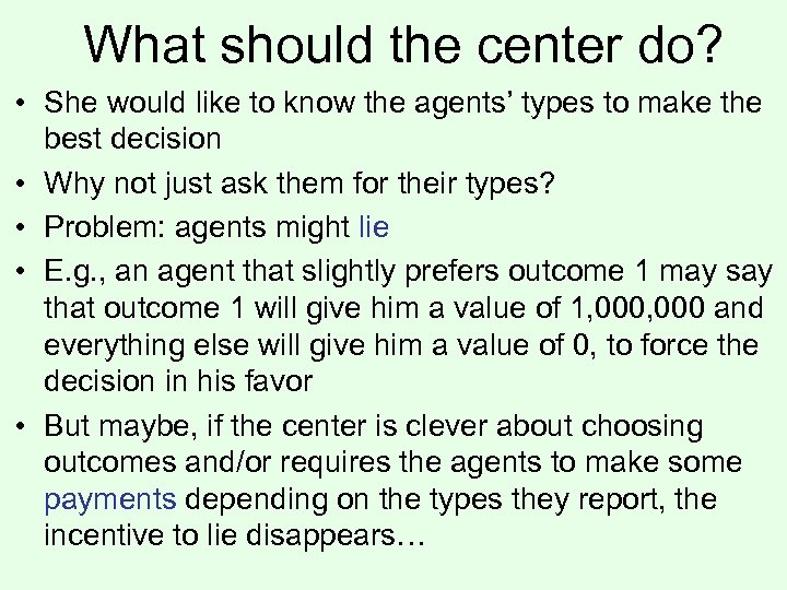 What should the center do? • She would like to know the agents’ types