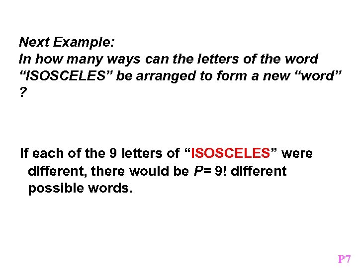 Next Example: In how many ways can the letters of the word “ISOSCELES” be