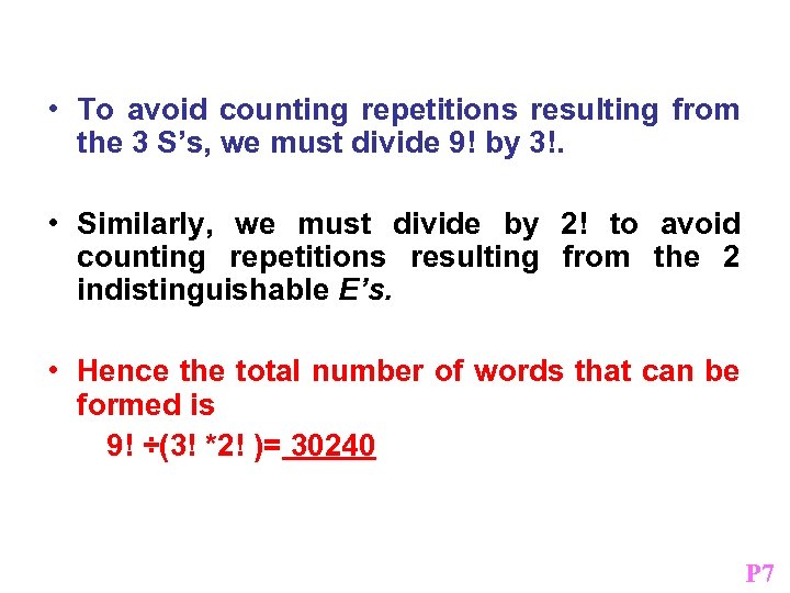  • To avoid counting repetitions resulting from the 3 S’s, we must divide