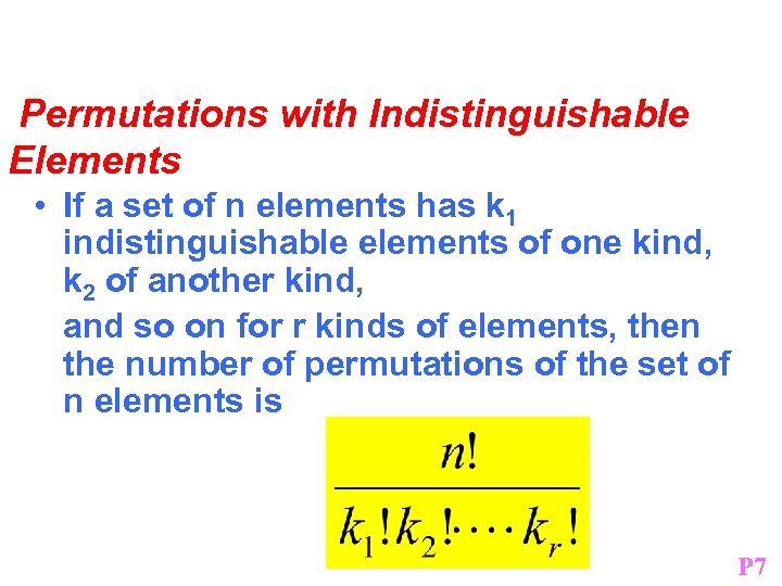 Permutations with Indistinguishable Elements • If a set of n elements has k 1