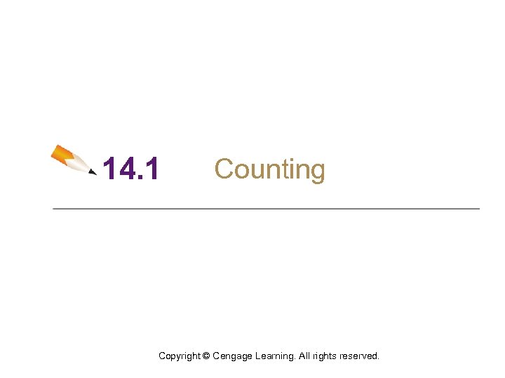 14. 1 Counting Copyright © Cengage Learning. All rights reserved. 