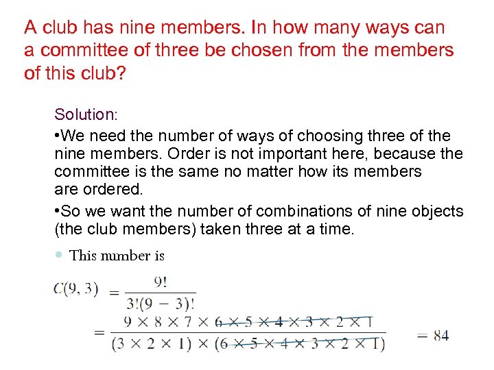 A club has nine members. In how many ways can a committee of three