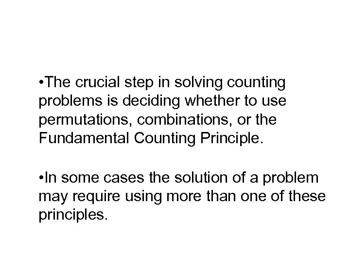 Problem Solving with Permutations and Combinations • The crucial step in solving counting problems