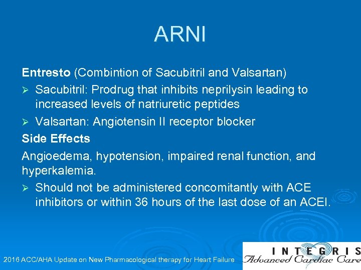 ARNI Entresto (Combintion of Sacubitril and Valsartan) Ø Sacubitril: Prodrug that inhibits neprilysin leading