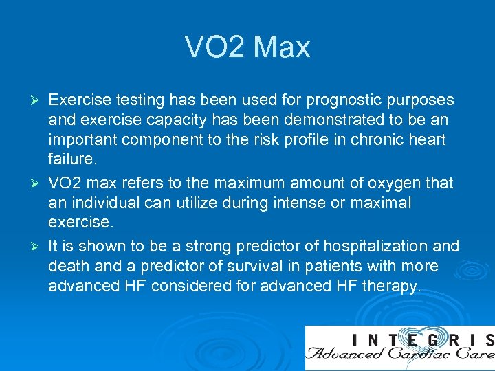 VO 2 Max Exercise testing has been used for prognostic purposes and exercise capacity