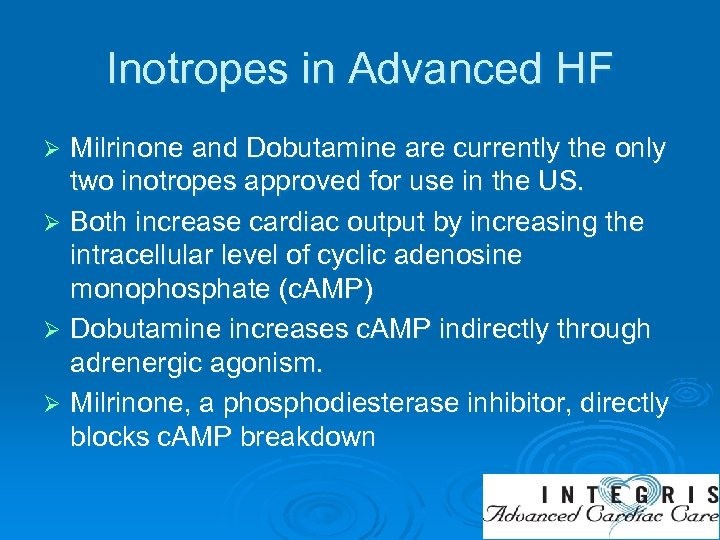 Inotropes in Advanced HF Milrinone and Dobutamine are currently the only two inotropes approved