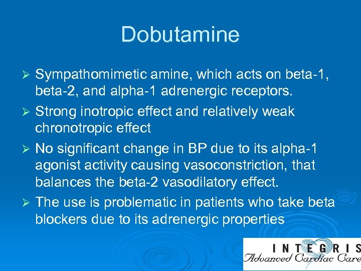 Dobutamine Sympathomimetic amine, which acts on beta-1, beta-2, and alpha-1 adrenergic receptors. Ø Strong