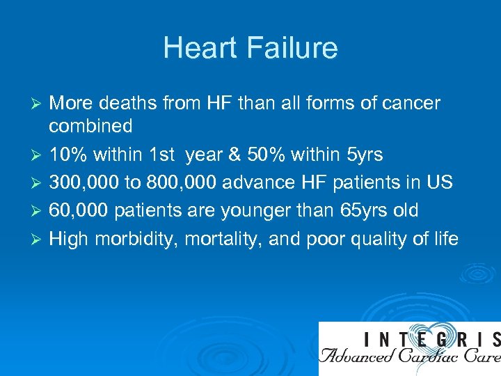 Heart Failure More deaths from HF than all forms of cancer combined Ø 10%