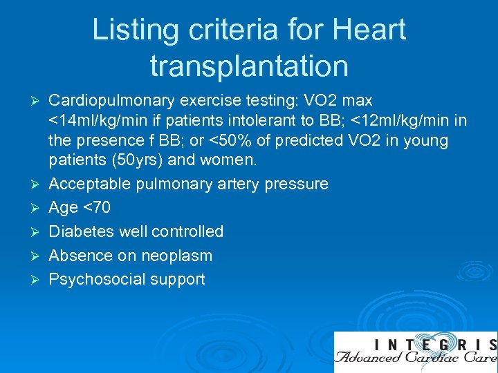 Listing criteria for Heart transplantation Ø Ø Ø Cardiopulmonary exercise testing: VO 2 max