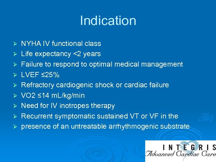 Indication Ø Ø Ø Ø Ø NYHA IV functional class Life expectancy <2 years