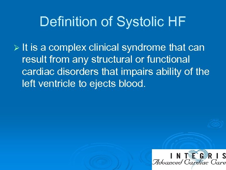 Definition of Systolic HF Ø It is a complex clinical syndrome that can result