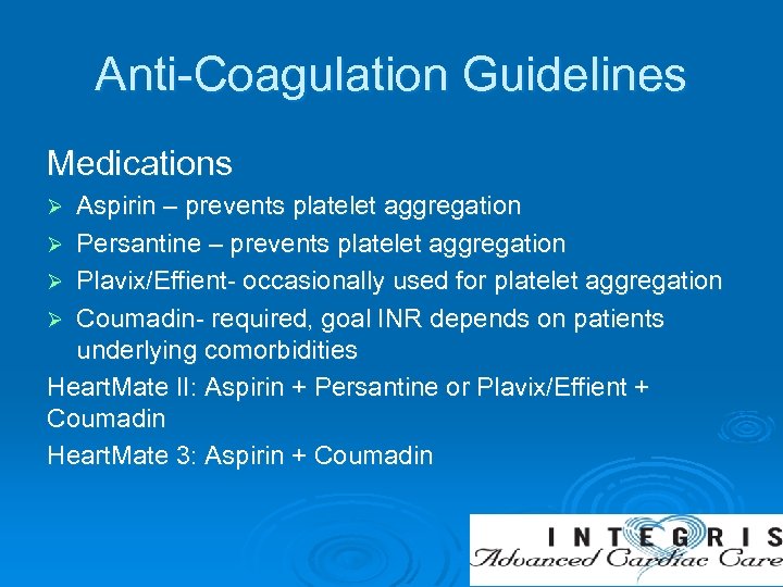 Anti-Coagulation Guidelines Medications Aspirin – prevents platelet aggregation Ø Persantine – prevents platelet aggregation