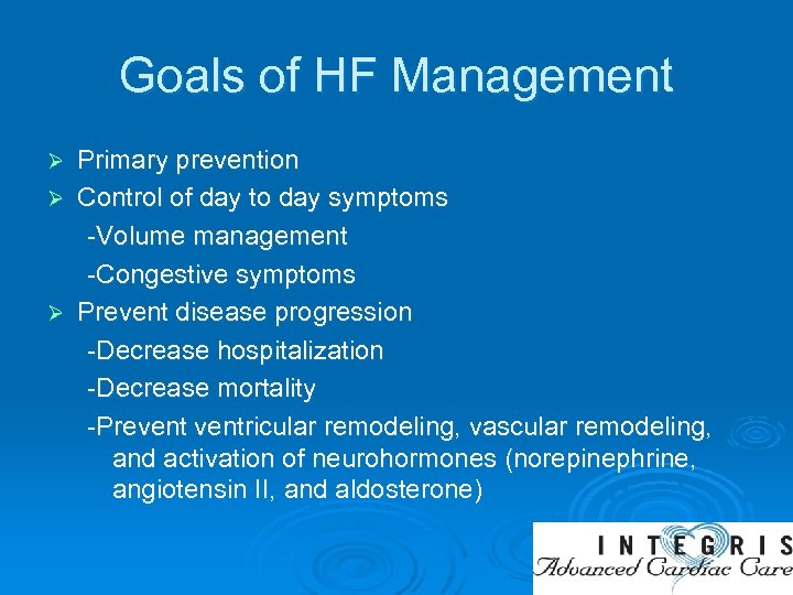 Goals of HF Management Primary prevention Ø Control of day to day symptoms -Volume