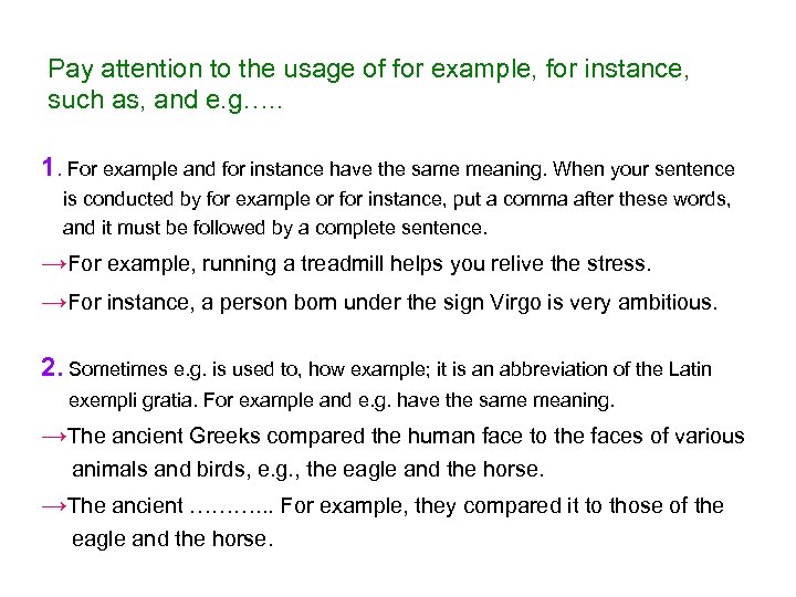 Pay attention to the usage of for example, for instance, such as, and e.