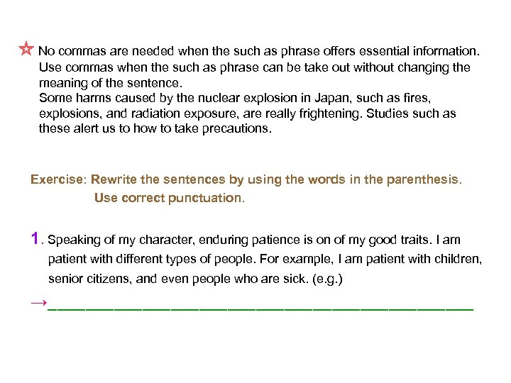☆ No commas are needed when the such as phrase offers essential information. Use