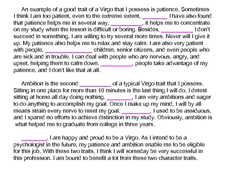 An example of a good trait of a Virgo that I possess is patience.