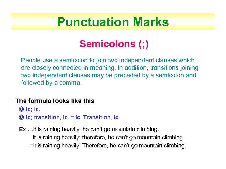 Punctuation Marks Semicolons (; ) People use a semicolon to join two independent clauses