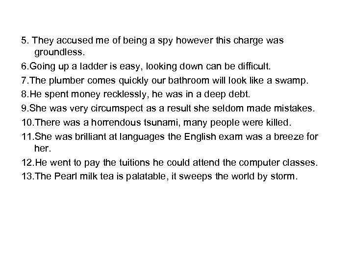 5. They accused me of being a spy however this charge was groundless. 6.