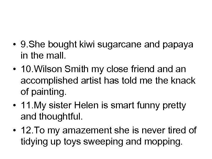  • 9. She bought kiwi sugarcane and papaya in the mall. • 10.