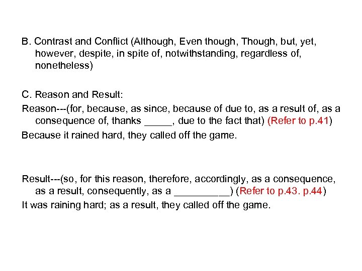 B. Contrast and Conflict (Although, Even though, Though, but, yet, however, despite, in spite
