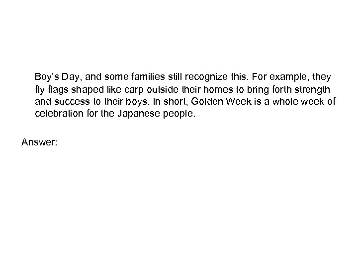 Boy’s Day, and some families still recognize this. For example, they flags shaped like