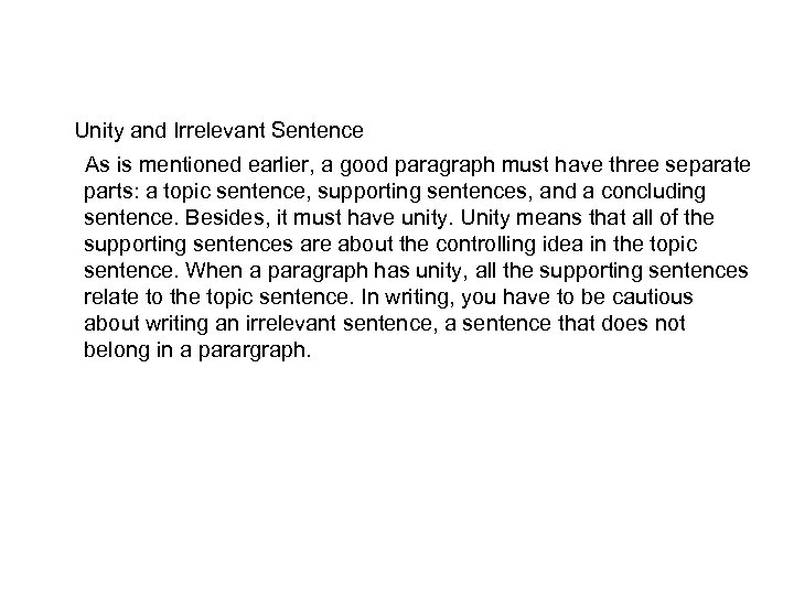 Unity and Irrelevant Sentence As is mentioned earlier, a good paragraph must have three