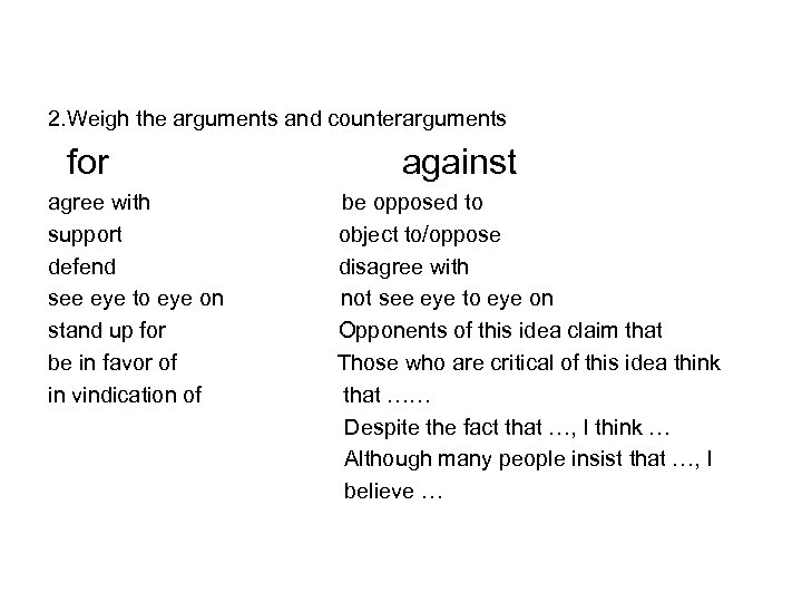 2. Weigh the arguments and counterarguments for agree with support defend see eye to