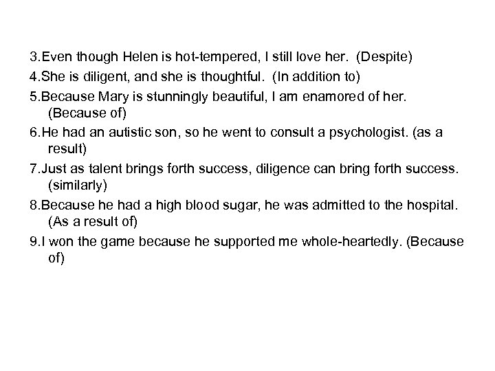 3. Even though Helen is hot-tempered, I still love her. (Despite) 4. She is