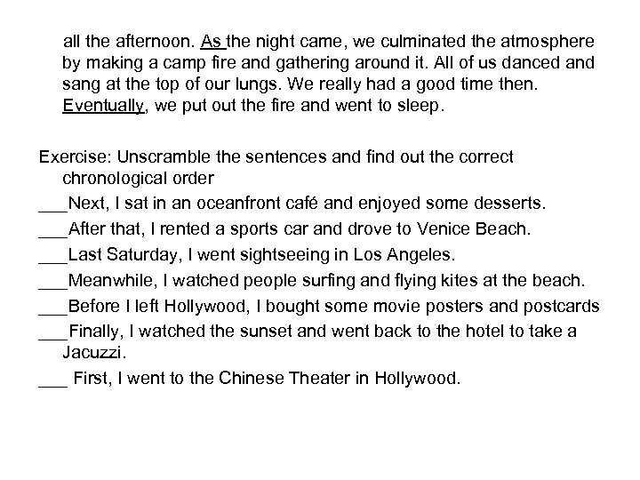 all the afternoon. As the night came, we culminated the atmosphere by making a