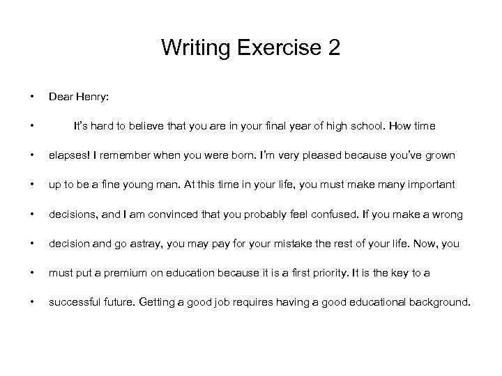 Writing Exercise 2 • Dear Henry: • It’s hard to believe that you are
