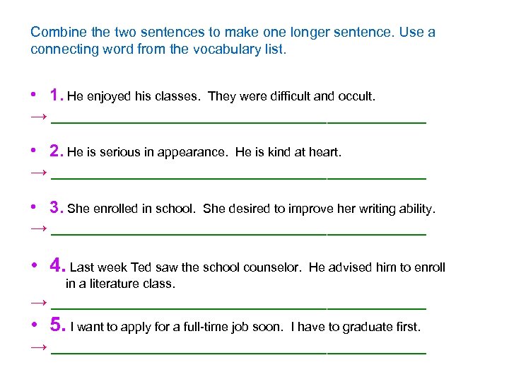 Combine the two sentences to make one longer sentence. Use a connecting word from