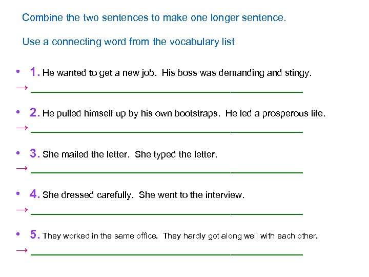 Combine the two sentences to make one longer sentence. Use a connecting word from