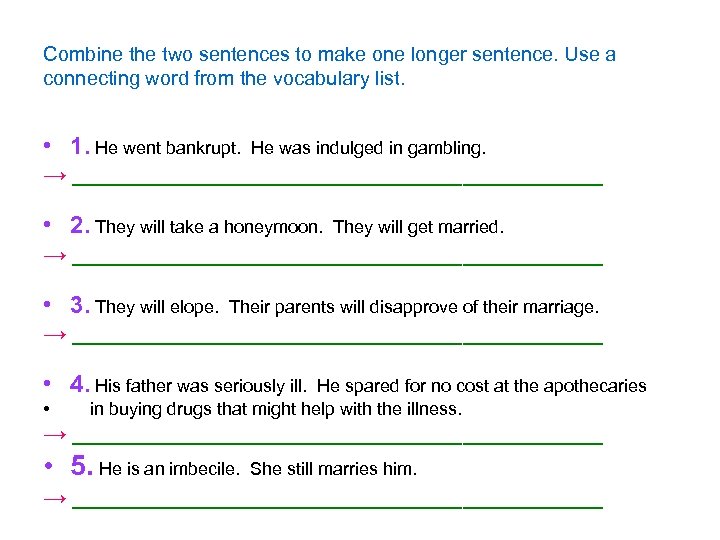 Combine the two sentences to make one longer sentence. Use a connecting word from