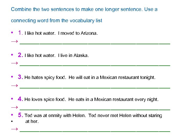 Combine the two sentences to make one longer sentence. Use a connecting word from