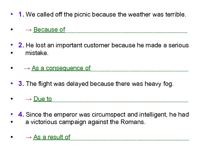  • 1. We called off the picnic because the weather was terrible. •