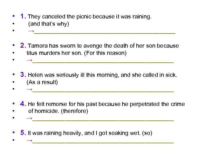  • 1. They canceled the picnic because it was raining. • • (and