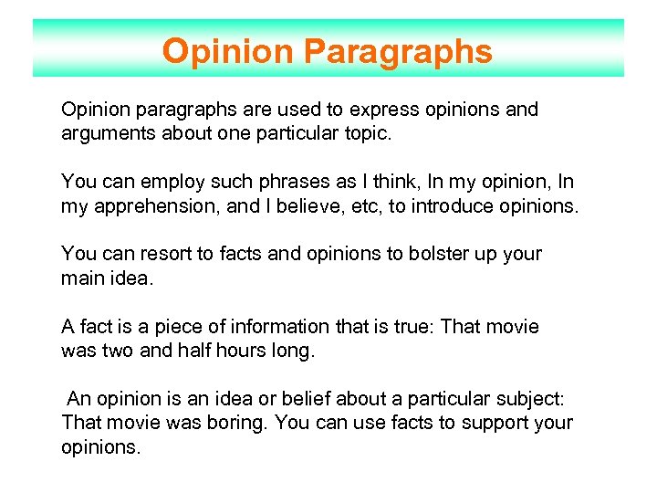 Opinion Paragraphs Opinion paragraphs are used to express opinions and arguments about one particular