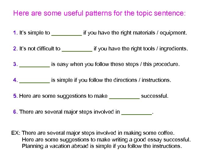 Here are some useful patterns for the topic sentence: 1. It’s simple to _____