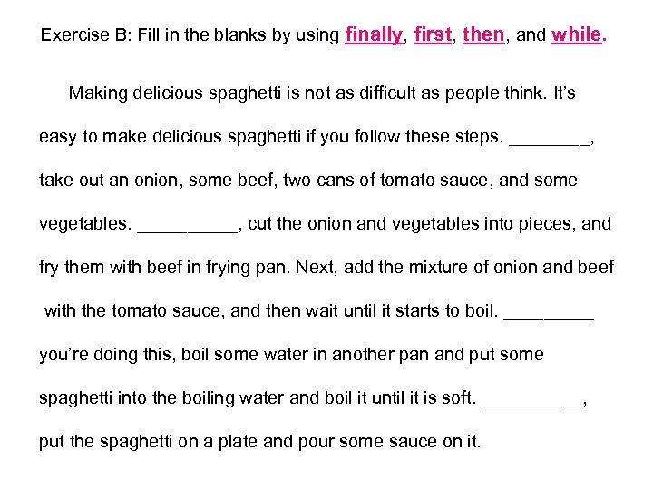 Exercise B: Fill in the blanks by using finally, first, then, and while. Making