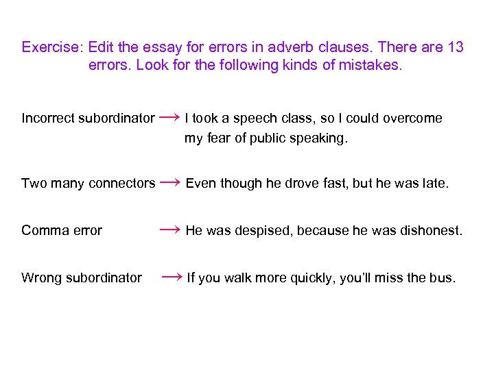 Exercise: Edit the essay for errors in adverb clauses. There are 13 errors. Look