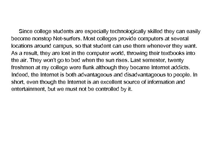 Since college students are especially technologically skilled they can easily become nonstop Net-surfers. Most