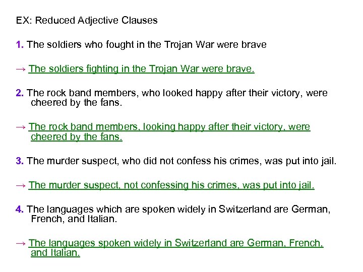 EX: Reduced Adjective Clauses 1. The soldiers who fought in the Trojan War were