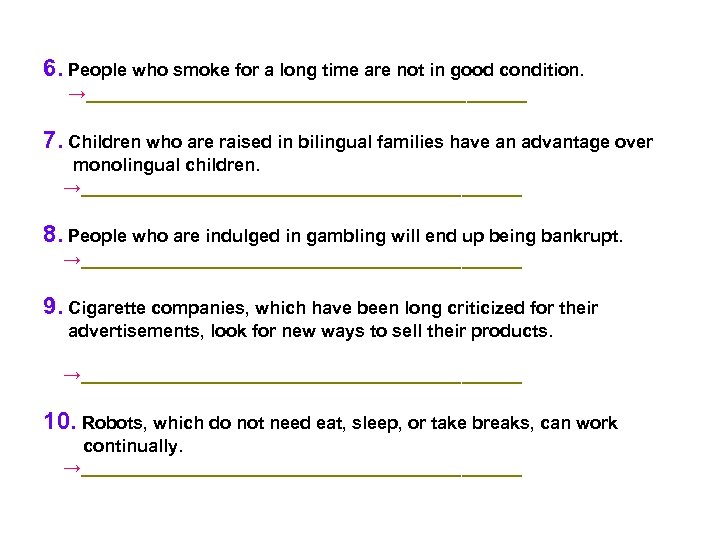 6. People who smoke for a long time are not in good condition. →______________________