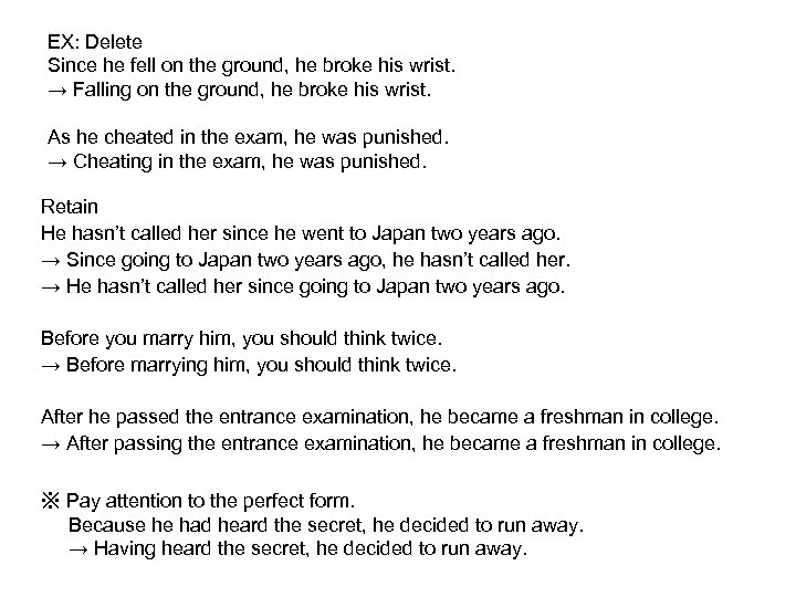 EX: Delete Since he fell on the ground, he broke his wrist. → Falling