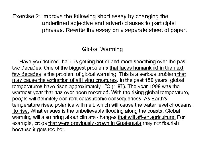 Exercise 2: Improve the following short essay by changing the underlined adjective and adverb