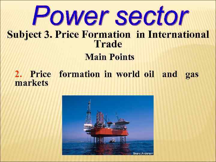 Subject 3. Price Formation in International Trade Main Points 2. Price formation in world