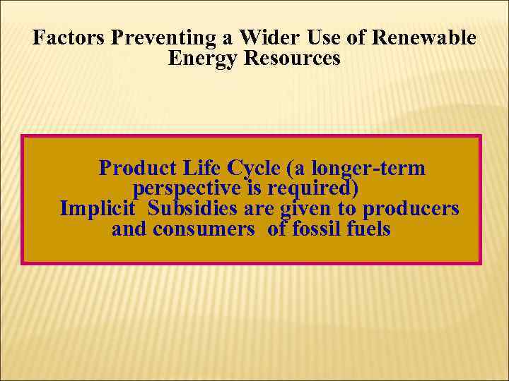 Factors Preventing a Wider Use of Renewable Energy Resources Product Life Cycle (a longer-term