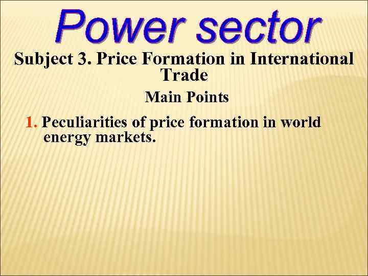 Subject 3. Price Formation in International Trade Main Points 1. Peculiarities of price formation